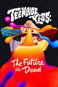 Teenage Kiss: The Future Is Dead: Season 1
